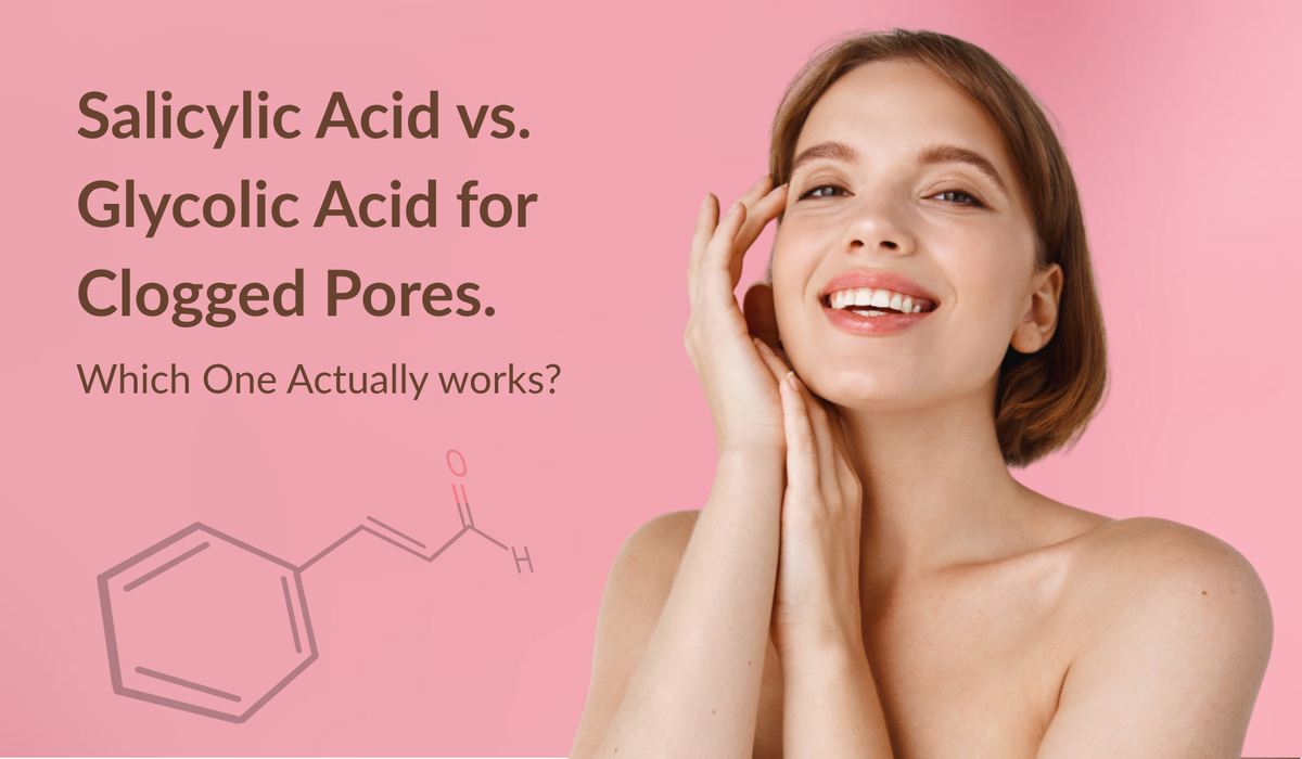 Salicylic Acid vs. Glycolic Acid for Clogged Pores. Which One Actually Works?