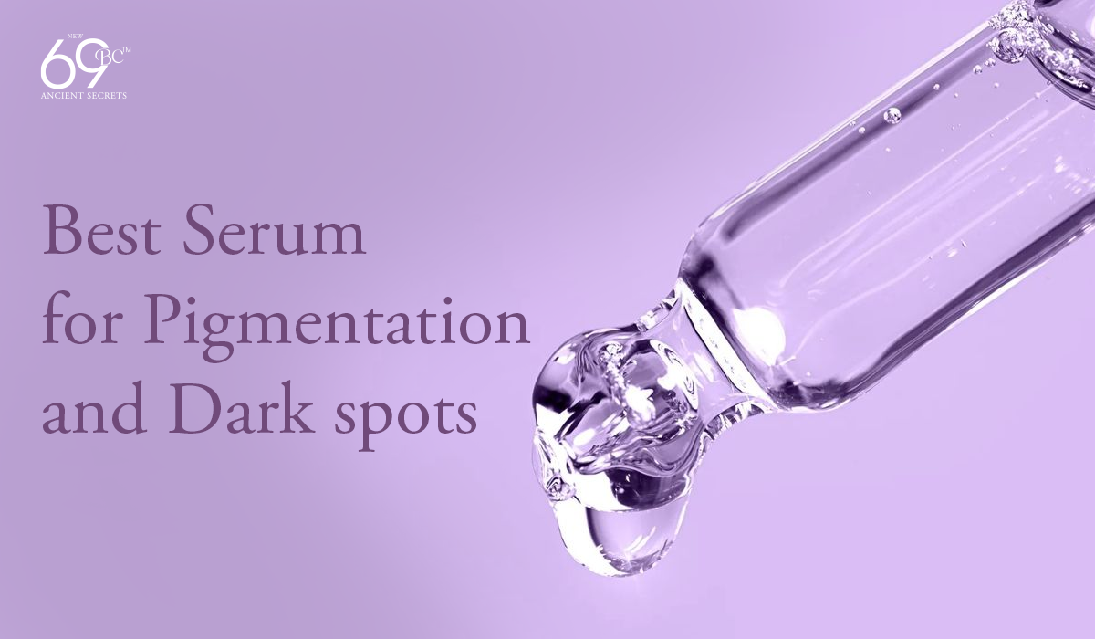 Best serum for pigmentation and dark spots
